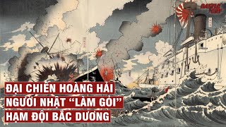 ĐẠI CHIẾN HOÀNG HẢI - THẤT BẠI NHỤC NHÃ NHẤT CỦA HẢI QUÂN TRUNG QUỐC | LỊCH SỬ CHIẾN TRANH #101