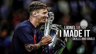 Lionel Messi ● I Made It | Insane Goals & Skills | 2015 HD 1080p