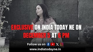 Exclusive Interview with Riniki Bhuyan Sharma. December 5. At 6 pm. India Today NE