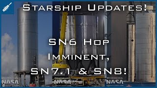 SpaceX Starship Updates! SN6 Hop Test Imminent, SN7.1, SN8! TheSpaceXShow
