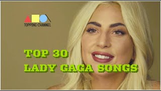TOP 30 LADY GAGA SONGS