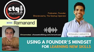 Using A Founder's Mindset For Learning New Skills, with Roshan Cariappa