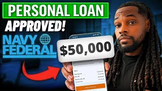 $50,000 Navy Federal Credit Union Personal Loan APPROVED! [Step-by-step guide]