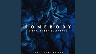 Somebody (feat. Gabby Callwood)