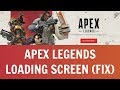 Apex Legends Stuck On Loading Screen Fix - Apex Legends Keeps Loading & Infinity Loading Screen