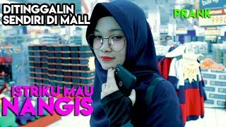 PRANK NINGGALIN ISTRI SENDIRIAN SAAT LAGI DI MALL + BACA SURAT AR-RAHMAN DI DALAM CAFE