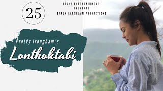 Lonthoktabi - Ep.25 | Paenubi Yaikhom | Pretty Irengbam