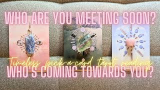 Who Are You Meeting Soon? Who's Coming Into Your Life? 😍Timeless Pick-A-Card Tarot Reading #love