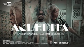 Ivandra Caxarel feat. Samuel Clássico - Acredita (Vídeo Oficial)