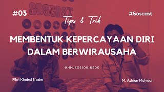 SOSCAST X SOCIOTALKS (KWU) SOSCAST – MEMBENTUK KEPERCAYAAN DIRI DALAM BERWIRAUSAHA #EPS3