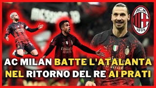 ⚽ AC Milan batte l'Atalanta nel ritorno del Re ai Prati Zlatan Ibrahimović