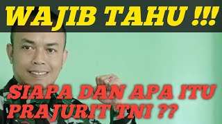 CALON PRAJURIT TNI WAJIB TAHU || SIAPA DAN APA ITU ARTI PRAJURIT TNI