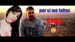 REACCIONO por primera vez a DANTE!!|POR SI ME FALTAS