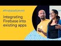 How to integrate Firebase into an existing app (Firebase Summit 2019)