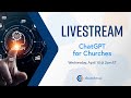 ChurchTrac Livestream - 4/10/2024: ChatGPT for Churches