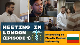 Meeting In LONDON Before Relocating to Bulgaria | Plovdiv Medical University - (Ep 1)