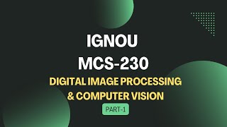 IGNOU MCS-230 DIGITAL IMAGE PROCESSING LECTURE-1