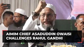 Asaduddin Owaisi’s open challenge to Rahul Gandhi: 'Contest elections from Hyderabad…'