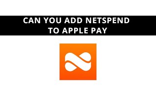 Can you add Netspend to Apple pay ?