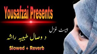 Da Wesal Tabiba Rasha | Best Ghazal | Slowed Reverb | د وصال طبیبه راشه | @yousafzaipresents