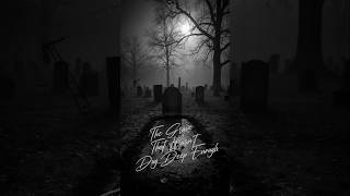 The Grave That Wasn T Dug Deep Enough