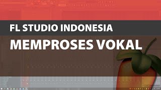 FL Studio 20 (Indonesia) - Memproses Vokal (vocal processing)