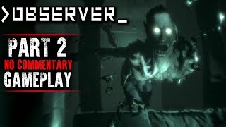 Observer Gameplay - Part 2 - Walkthrough (No Commentary)