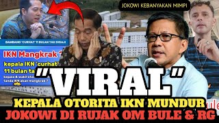 VIRAL‼️IKN MANGKRAK KEPALA OTORITA MENGUNDURKAN DIRI‼️JOKOWI DI RUJAK OM BULE \u0026 RG❓