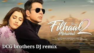 Filhal 2 mohabbat DJ remix song 2021 | filhaal 2 mohabbat dj | B Praak akshay Kumar | DCG brothers