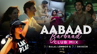 Aabaad Barbaad | Club Remix | Dj Dalal & DJ Shireen | LUDO | Arjit Singh | Latest Bollywood Songs