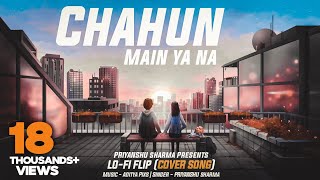 Chahun Main Ya Na | Aashiqui 2 | Lo-fi Flip Cover Song | Priyanshu Sharma | Prod. by Co-Go Music