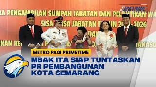 Mbak Ita Siap Tuntaskan PR Pembangunan Kota Semarang