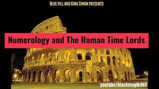 Blue Pill and King Simon- Numerlogy, Consciousness, and The Roman Time Lords