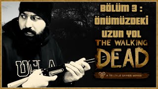 ÖNÜMÜZDEKİ UZUN YOL | The Walking Dead ~ 1.Sezon - 3.Bölüm