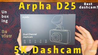 Arpha D25 5K Dash Cam Front and Rear with 5G WiFi GPS | Unboxing \u0026 Review Video