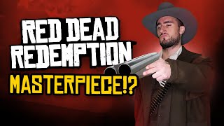 Why Is Red Dead Redemption A Masterpiece?!