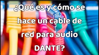 ¿Qué es y cómo se hace un cable de red para audio DANTE?