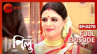 Pilu - Full Ep 270 - Pilu, Aahir - Zee Bangla