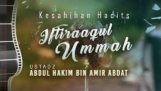 Kajian Islam: Keshahihan Hadits Iftiraqul Ummah - Ustadz Abdul Hakim Amir Abdat