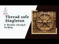 Thread Safe Singleton | Double checking lock | Singleton design pattern with thread safety.