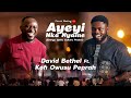 Ayeyi Nka Nyame (Live) – David Bethel ft Kofi Owusu Peprah - Powerful Local Praise