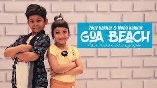 Goa Beach | Kids Dance Video | Tony Kakker & Neha Kakker | Ravi Kishan Choreography