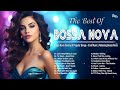 The Best Of Bossa Nova Covers 2024 🎼 Playlist Bossa Nova Best Songs Relaxing 🌟 Bossa Nova Songs
