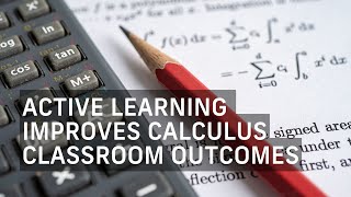 Active Learning Improves Calculus Classroom Outcomes