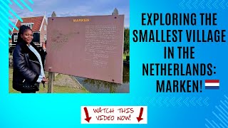 Exploring the Smallest Village in the Netherlands: Marken!