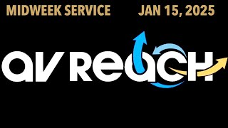 AV Reach Church Midweek Service | Jan 15, 2025 | 7:00pm