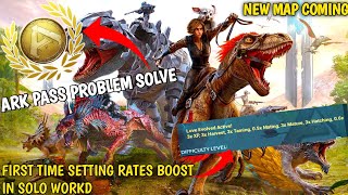 ARK PASS PROBLEM SOLVE FINALY | NEW UPCOMING MAP ? | VALENTINE EVENT ALL RATES ARE BOOSTED | ARK