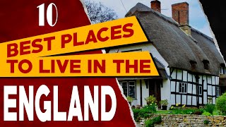 10 Best Places to Live in England - Top Cities and Towns to Relocate or Visit in UK 2023