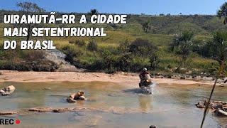 Uiramutã a cidade mais ao norte do Brasil S.01 EP.15