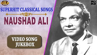 Naushad Ali's Superhit Classical Video Songs Jukebox - (HD) Hindi Old Bollywood Songs